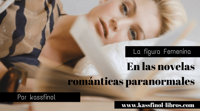 la figura femenina en las novelas romanticas paranormales por kassfinol