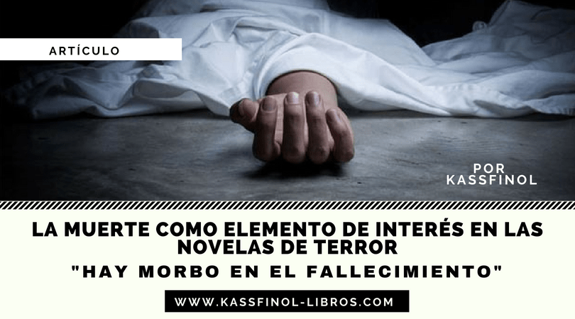la muerte como elemento de interes en las novelas de terror por kassfinol
