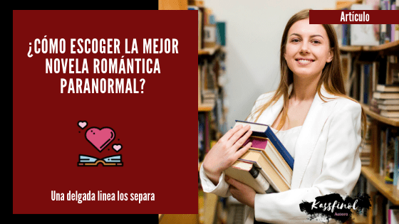 Como escoger la mejor novela romantica paranormal