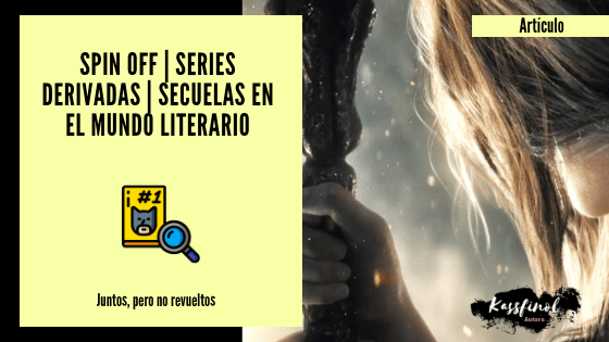 os Spin Off series derivadas y Secuelas en el mundo literario