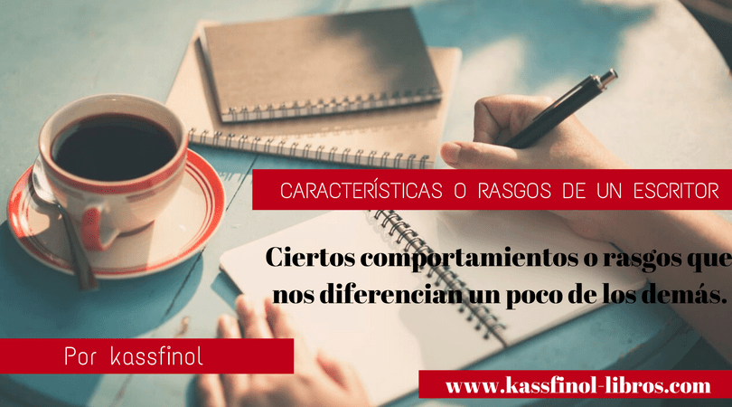 CARACTERISTICAS O RASGOS DE UN ESCRITOR