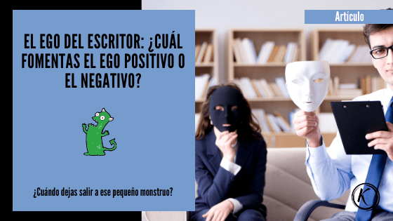 El ego del escritor Cual fomentas el ego positivo o el negativo