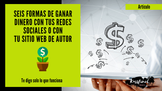 Seis formas de ganar dinero con tus redes sociales o con tu sitio web de autor