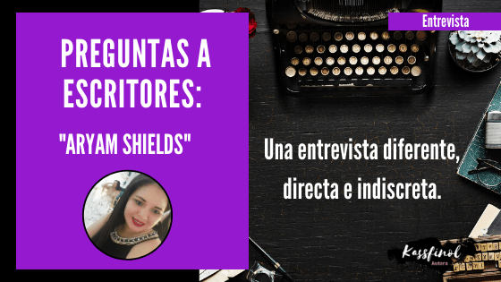 Preguntas a escritores Aryam Shields