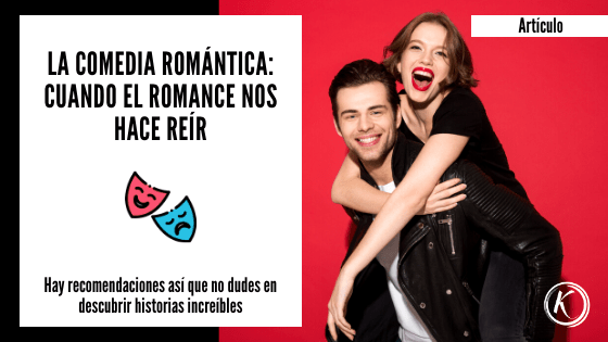 La comedia Romantica Cuando el romance nos hace reir