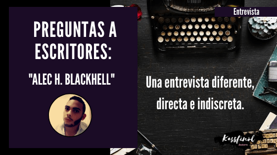 Preguntas a escritores Alec H Blackhell - Entrevistas a escritores