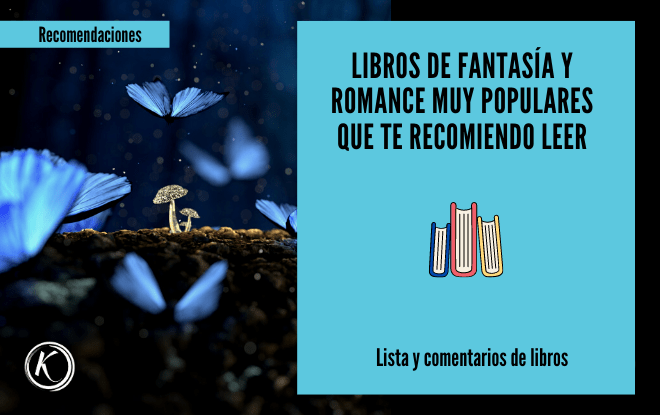 Libros de Fantasia y Romance muy populares que te recomiendo leer