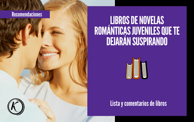 Libros de Novelas Romanticas juveniles que te dejaran suspirando