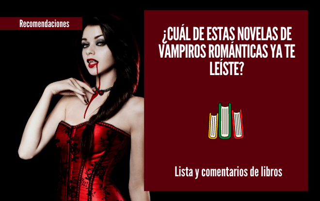 Cual de estas novelas de vampiros romanticas ya te leíste