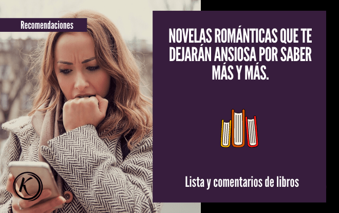 Novelas romanticas que te dejaran ansiosa por saber mas y mas