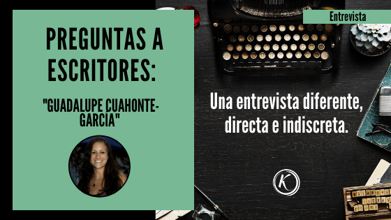 Preguntas a escritores Guadalupe Cuahonte Garcia