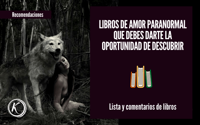 Libros de amor paranormal que debes darte la oportunidad de descubrir