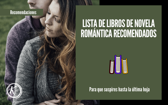 Lista de libros de novela romántica recomendados para que suspires hasta la última hoja