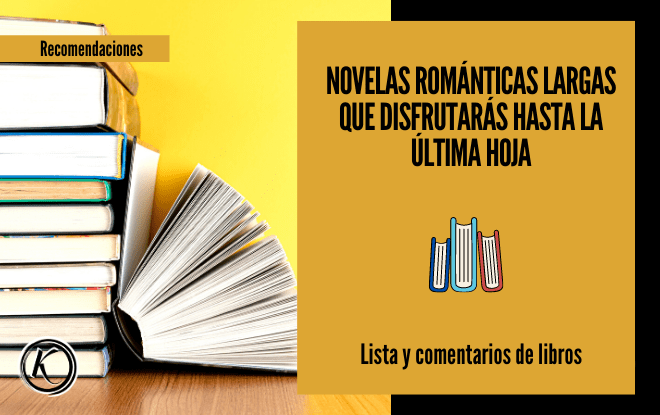 Novelas romanticas largas que disfrutaras hasta la ultima hoja