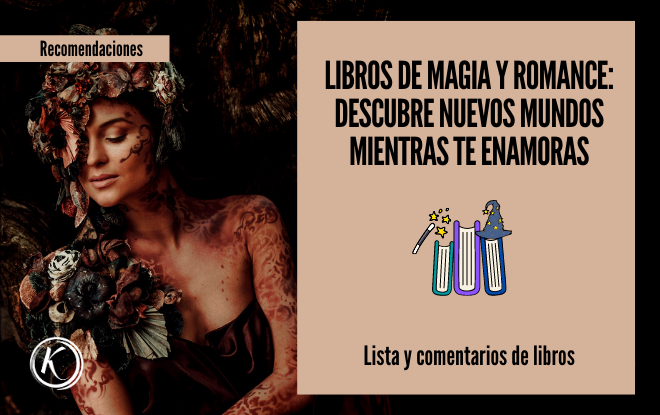 Libros de magia y romance Descubre nuevos mundos mientras te enamoras