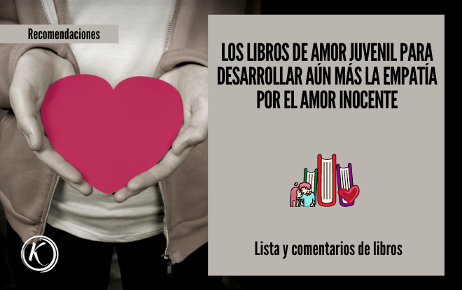 Los libros de amor juvenil para desarrollar aun mas la empatia por el amor inocente