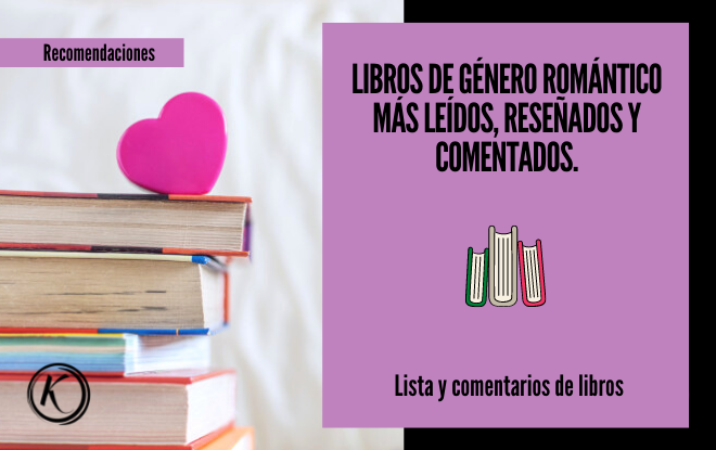 Libros de genero romantico mas leidos, reseñados y comentados.