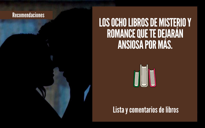 Los ocho libros de misterio y romance que te dejarán ansiosa por más.