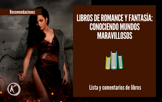 Libros de romance y fantasía conociendo mundos maravillosos