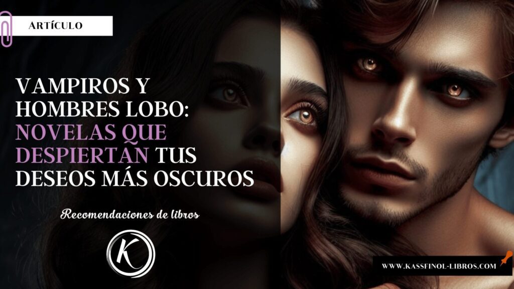 Vampiros y Hombres Lobo Novelas que Despiertan tus Deseos Más Oscuros