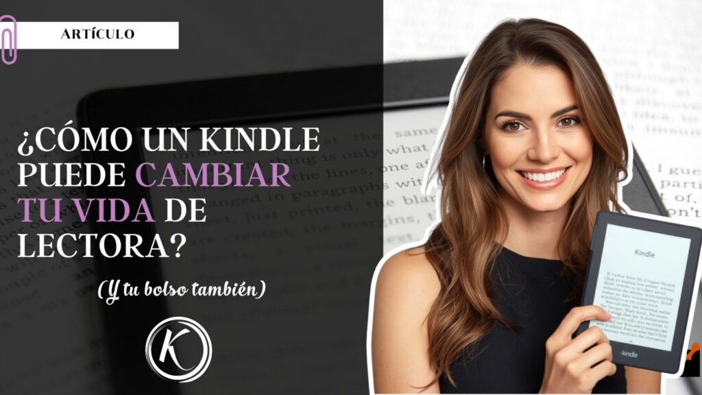 Cómo un Kindle puede cambiar tu vida lectora