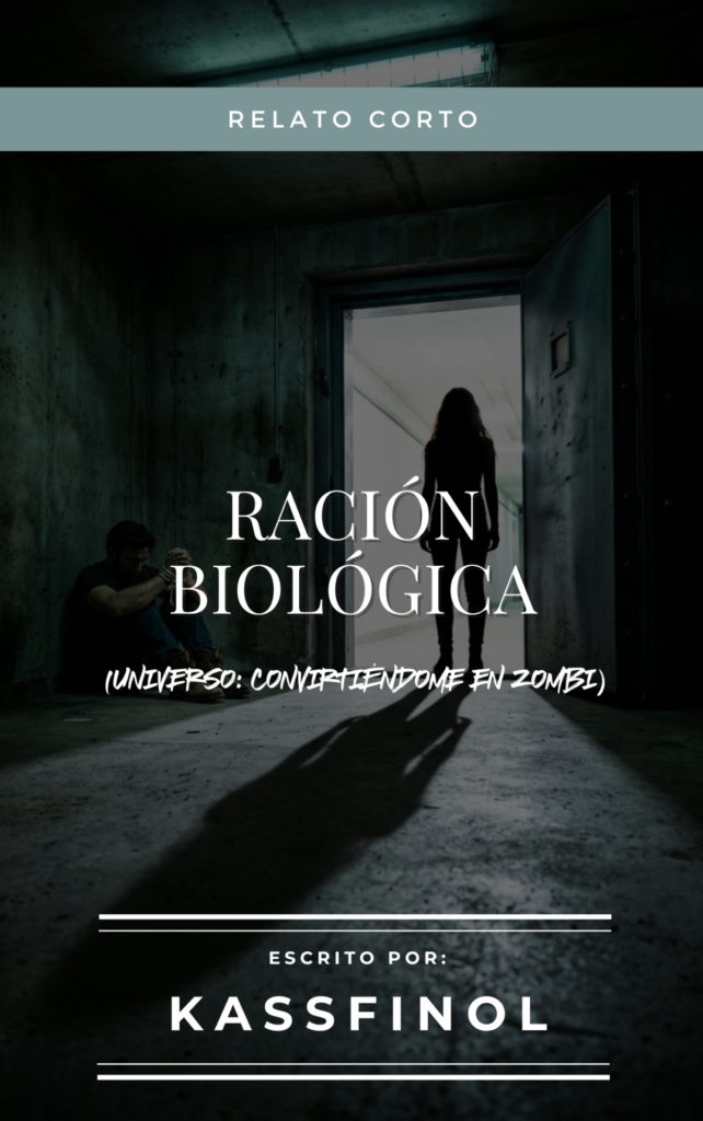 ración biológica - relato corto 1 universo convirtiendome en zombi