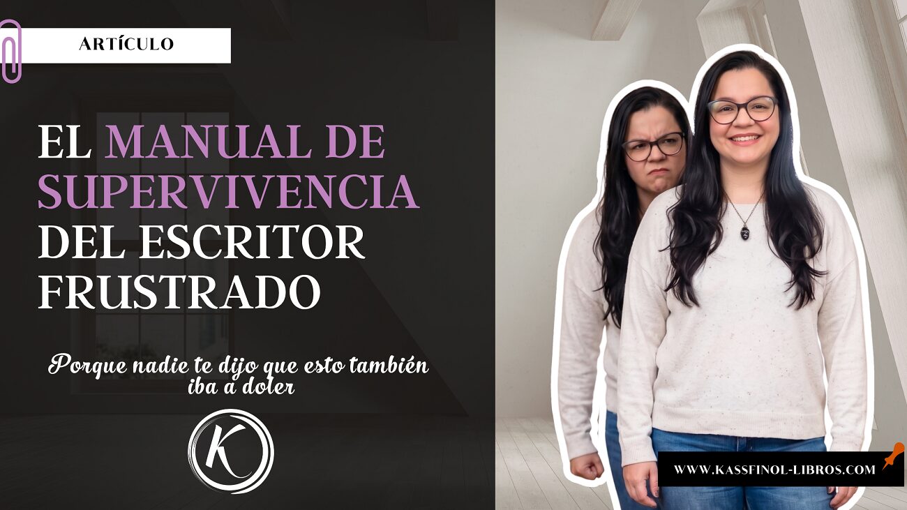 El manual de supervivencia del escritor frustrado kassfinol