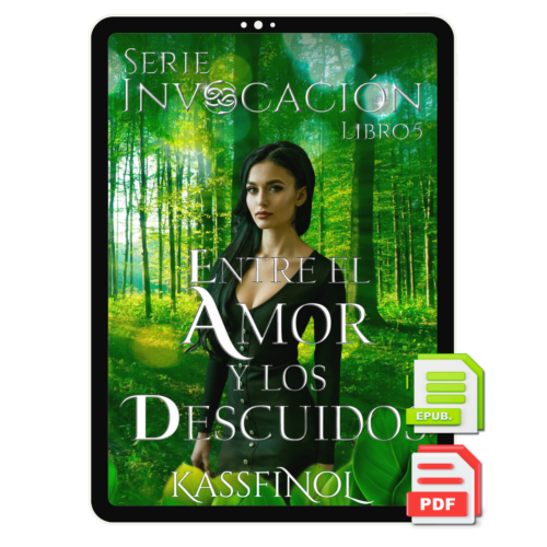 Entre el Amor y los Descuidos de Kassfinol - Libro 5 Serie Invocación