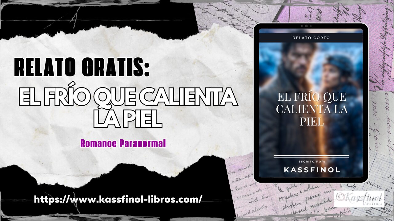 Relato gratis El frío que calienta la piel de kassfinol